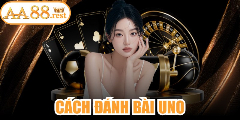 Cách Đánh Bài Uno
